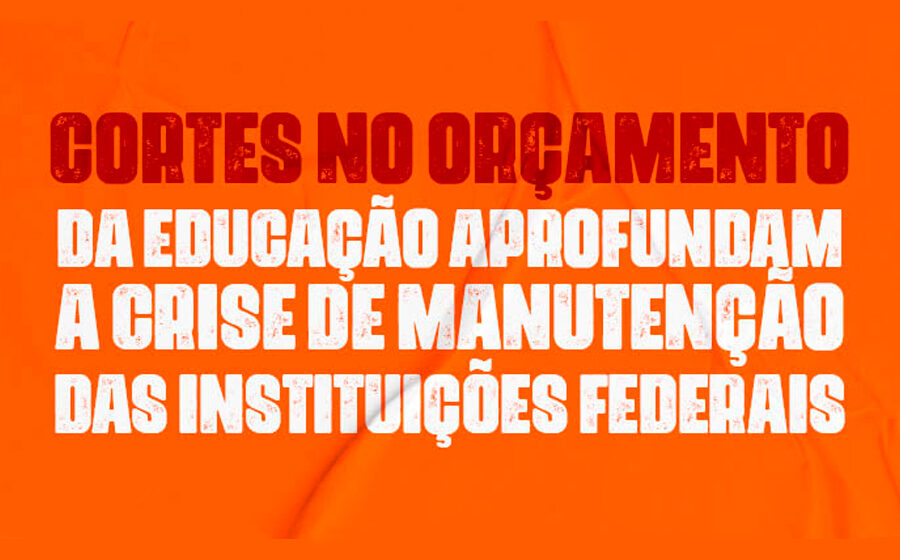 “Abaixo os cortes na Educação e na Ciência e Tecnologia!”, conclama diretoria do ANDES-SN