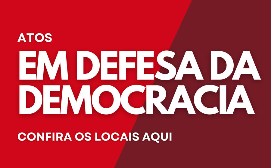 Confira os locais dos Atos em Defesa da Democracia de hoje (9) aqui