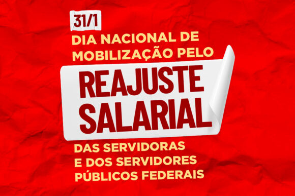Nesta terça (31), Dia Nacional de Mobilização dos Servidores Públicos Federais por Reajuste Salarial