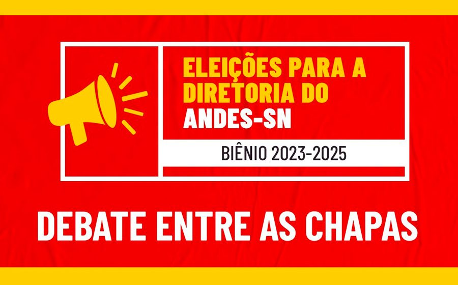 Eleições ANDES-SN Biênio 2023/2025: Debate entre as chapas acontece nesta terça-feira (11)