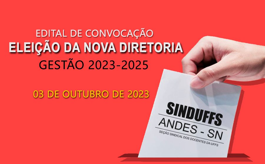 Comissão Eleitoral divulga Edital de Eleição da Nova Diretoria da SINDUFFS 2023-2025