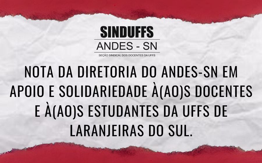 Nota da Diretoria do ANDES-SN em apoio e solidariedade à(ao)s docentes e à(ao)s estudantes da UFFS Laranjeiras do Sul